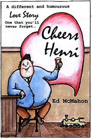 Download Romantic Comedy:CHEERS HENRI: A Different and Humourous Love Story - One That You'll Never Forget! - Ed McMahon file in PDF
