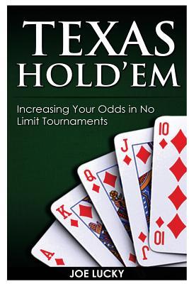 Read Online Texas Hold'em: Increasing Your Odds in No Limit Tournaments - Joe Lucky | ePub