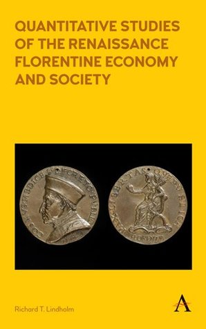 Full Download Quantitative Studies of the Renaissance Florentine Economy and Society (Anthem Other Canon Economics) - Richard T. Lindholm file in PDF