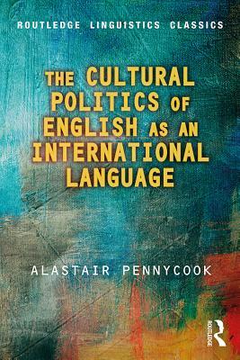 Read The Cultural Politics of English as an International Language - Alastair Pennycook | ePub