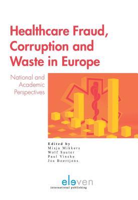 Read Healthcare Fraud, Corruption and Waste in Europe: National and Academic Perspectives - Misja Mikkers | PDF