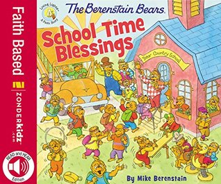 Full Download The Berenstain Bears School Time Blessings (Berenstain Bears/Living Lights) - Mike Berenstain file in ePub