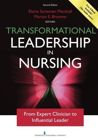 Read Online Transformational Leadership in Nursing: From Expert Clinician to Influential Leader - Elaine Sorensen Marshall | PDF