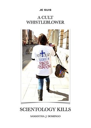 Read Je Suis A CULT WHISTLEBLOWER: SCIENTOLOGY KILLS - Samantha Domingo file in PDF