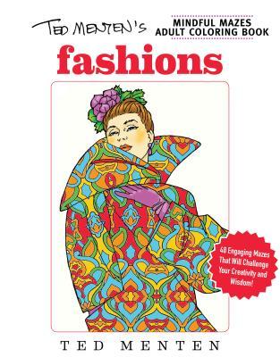 Full Download Ted Menten's Mindful Mazes Coloring Book: Fashions - Ted Menten file in PDF
