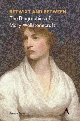 Download Betwixt and Between: The Biographies of Mary Wollstonecraft - Brenda Ayres file in ePub