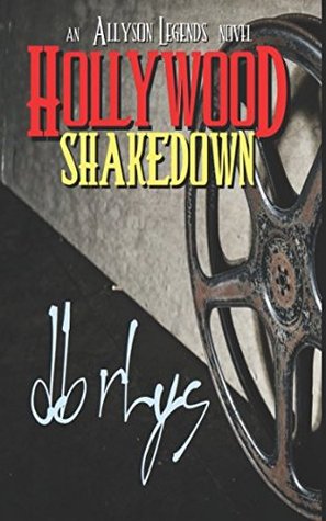 Download Hollywood Shakedown: an Allyson Legends novel - D.B. Rhys file in ePub
