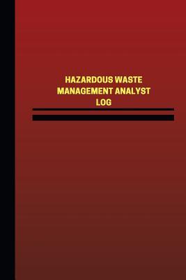 Download Hazardous Waste Management Analyst Log (Logbook, Journal - 124 Pages, 6 X 9 Inch: Hazardous Waste Management Analyst Logbook (Red Cover, Medium) - Unique Logbooks | PDF