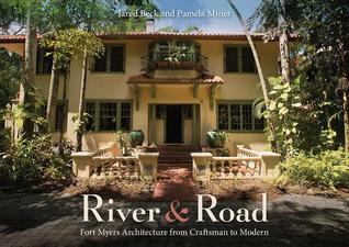Full Download River and Road: Fort Myers Architecture from Craftsman to Modern - Jared Beck | PDF