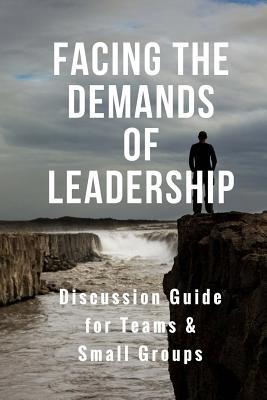 Read Facing the Demands of Leadership: Discussion Guide for Teams & Small Groups - Adrian Pei | PDF