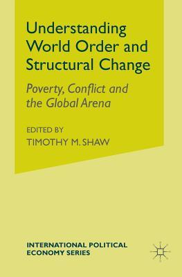 Download Understanding World Order and Structural Change: Poverty, Conflict and the Global Arena - Hans Abrahamsson | ePub