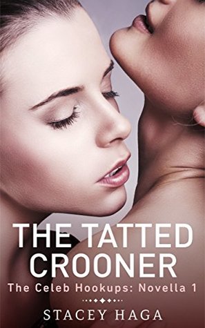 Read Online The Tatted Crooner (The Celeb Hookups Book 1) - Stacey Haga file in ePub