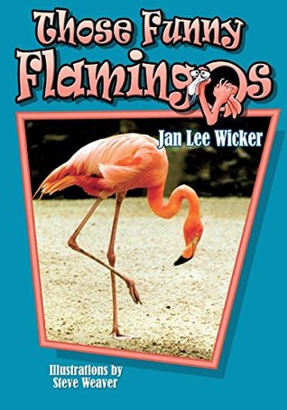 Full Download Those Funny Flamingos (Those Amazing Animals) - Jan L. Wicker | ePub