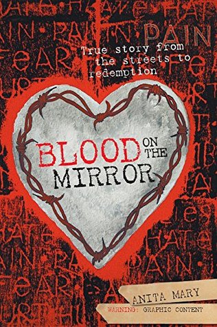 Download Blood on the Mirror: True story from the streets to redemption - Anita Mary | PDF