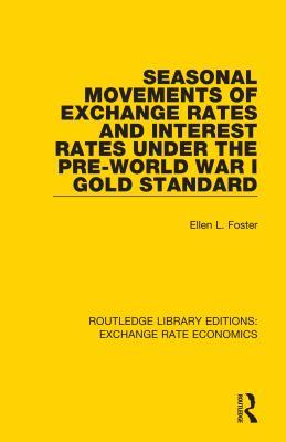 Download Seasonal Movements of Exchange Rates and Interest Rates Under the Pre-World War I Gold Standard - Ellen Foster | ePub