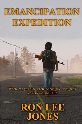Read Online Emancipation Expedition: Where Can You Hide When the Bad Guys with Guns Are Also with the Fbi? - MR Ron Lee Jones file in PDF