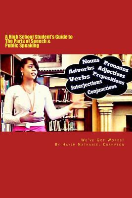 Download We've Got Words: A High School Student's Guide to The Parts of Speech & Public Speaking - Hakim Nathaniel Crampton | ePub