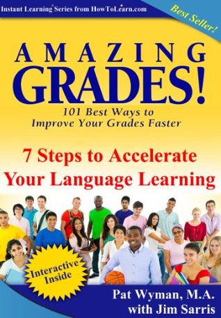 Download Amazing Grades: 7 Steps to Accelerate Your Language Learning (Amazing Grades: 101 Best Ways to Improve Your Grades Faster) - Pat Wyman file in ePub