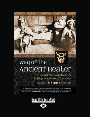 Full Download Way of the Ancient Healer: Sacred Teachings from the Philippine Ancestral Traditions - Apostol Virgil J. Mayor file in PDF