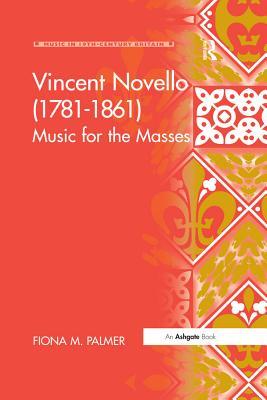 Full Download Vincent Novello (1781-1861): Music for the Masses - Fiona M Palmer file in PDF