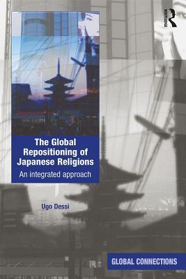Read Online The Global Repositioning of Japanese Religions: An Integrated Approach - Ugo Dessi file in PDF