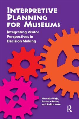 Read Online Interpretive Planning for Museums: Integrating Visitor Perspectives in Decision Making - Marcella Wells file in ePub