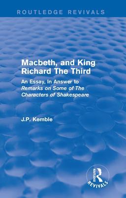 Download Macbeth, and King Richard the Third: An Essay, in Answer to Remarks on Some of the Characters of Shakespeare - J.P. Kemble file in PDF