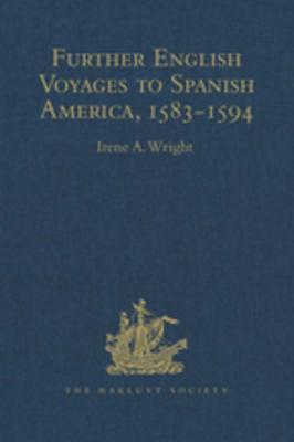 Download Further English Voyages to Spanish America, 1583-1594: Documents from the Archives of the Indies at Seville Illustrating English Voyages to the Caribbean, the Spanish Main, Florida, and Virginia - Irene Aloha Wright | ePub