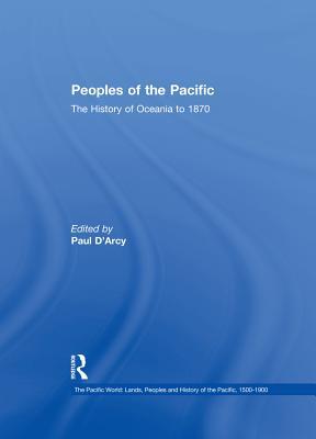 Full Download Peoples of the Pacific: The History of Oceania to 1870 - Paul D'Arcy | ePub