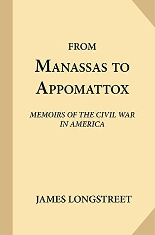 Read From Manassas to Appomattox: Memoirs of the Civil War in America (Annotated) - James Longstreet file in PDF
