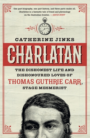 Download Charlatan: The Dishonest Life and Dishonoured Loves of Thomas Guthrie Carr, Stage Mesmerist - Catherine Jinks file in PDF