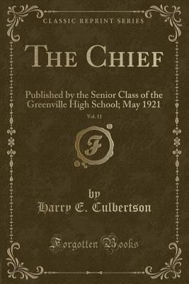 Full Download The Chief, Vol. 11: Published by the Senior Class of the Greenville High School; May 1921 (Classic Reprint) - Harry E Culbertson | ePub