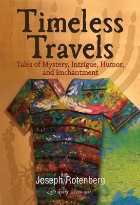 Download Timeless Travels: Tales of Mystery, Intrigue, Humor, and Enchantment - Joseph Rotenberg | ePub