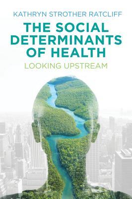 Full Download The Social Determinants of Health: Looking Upstream - Kathryn Strother Ratcliff | ePub