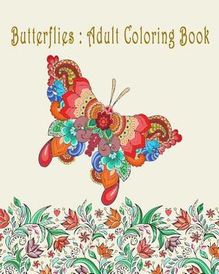Read Online Butterflies: Adult Coloring Book: Adult Coloring Book: Butterflies and Flowers Patterns for Relaxation - Gem Book | ePub