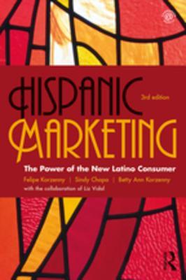 Read Online Hispanic Marketing: The Power of the New Latino Consumer - Felipe Korzenny file in PDF