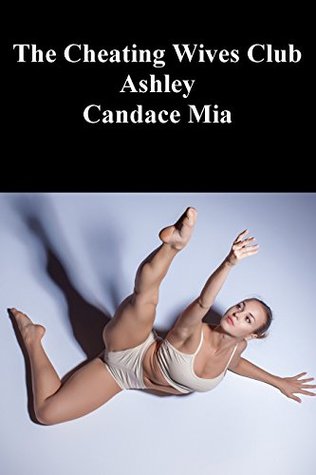 Read Online The Cheating Wives Club: Ashley (Candace Quickies Book 688) - Candace Mia file in ePub