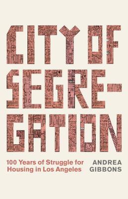 Full Download City of Segregation: 100 Years of Struggle for Housing in Los Angeles - Andrea Gibbons file in ePub