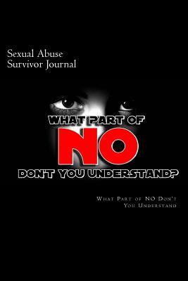 Download Sexual Abuse Survivor Journal: What Part of No Don't You Understand -  file in ePub