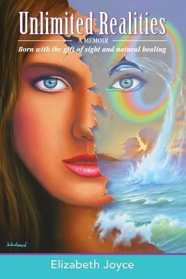 Full Download Unlimited Realities: Born with the Gift of Sight and Natural Healing - Elizabeth Joyce file in ePub