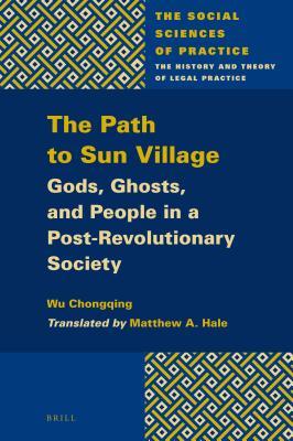 Read Online The Path to Sun Village: Gods, Ghosts, and People in a Post-Revolutionary Society - Chongqing Wu file in ePub