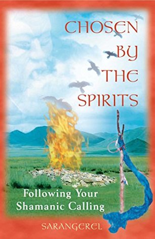 Download Chosen by the Spirits: Following Your Shamanic Calling - Sarangerel file in PDF