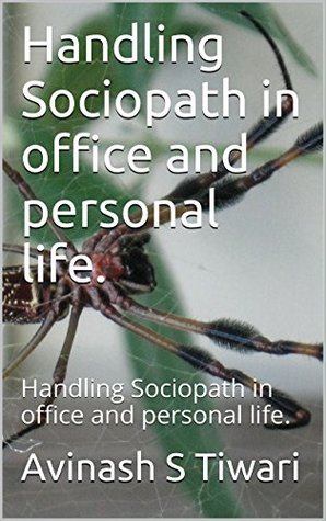 Read Handling Sociopath in office and personal life.: Handling Sociopath in office and personal life. - Avinash S Tiwari | ePub