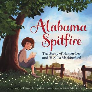 Read Online Alabama Spitfire: The Story of Harper Lee and To Kill a Mockingbird - Bethany Hegedus | PDF