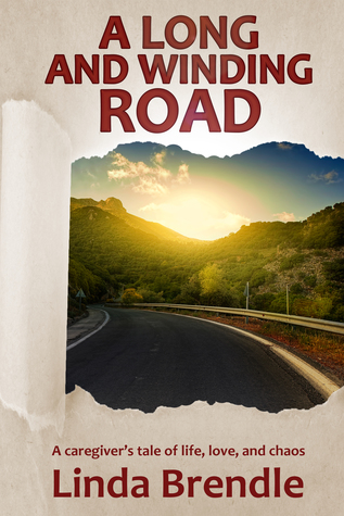 Download A Long and Winding Road: A Caregiver's Tale of Life, Love and Chaos - Linda Brendle | ePub