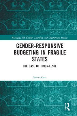 Full Download Gender Responsive Budgeting in Fragile States: The Case of Timor-Leste - Mónica Costa | PDF