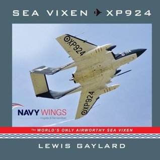 Read Online Sea Vixen XP924: The World's Only Airworthy Sea Vixen - Lewis Gaylard file in PDF