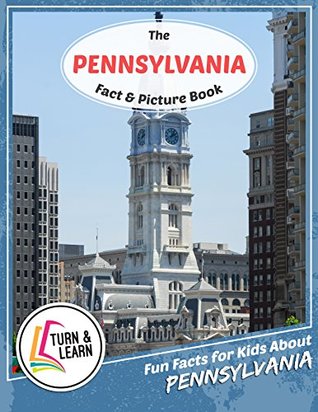 Full Download The Pennsylvania Fact and Picture Book: Fun Facts for Kids About Pennsylvania (Turn and Learn) - Gina McIntyre file in ePub