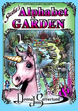 Read Online Sasha's ALPHABET GARDEN: ZONTORIA Early Reader- 2 - Donna J Setterlund file in ePub