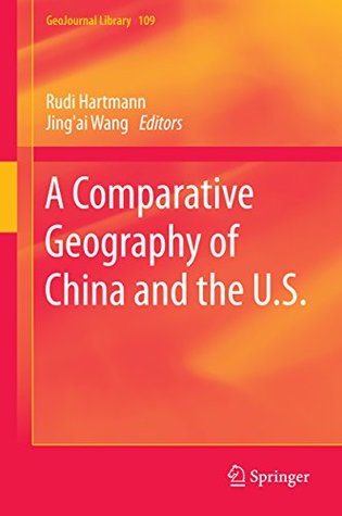 Read Online A Comparative Geography of China and the U.S. (GeoJournal Library) - Rudi Hartmann file in PDF